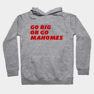 Go Big or Go Mahomes Hoodie